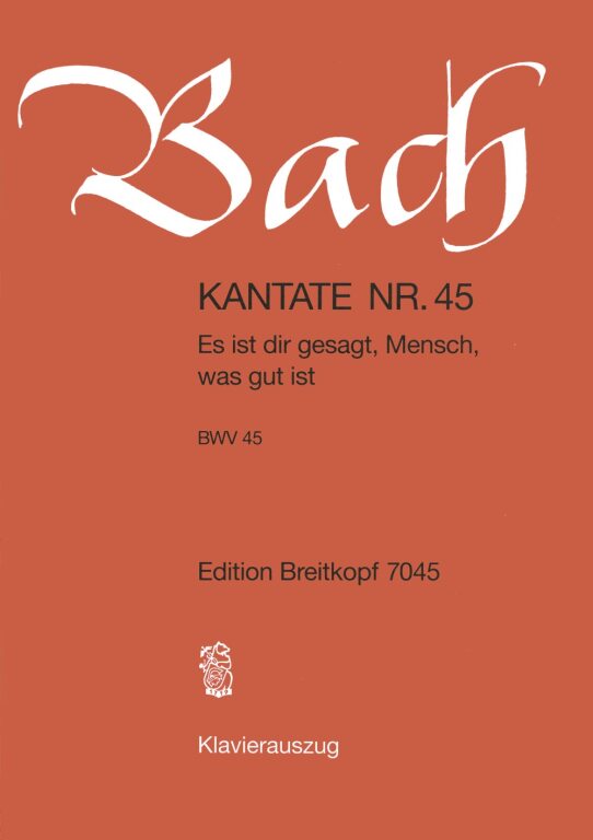 J. S. Bach - KANTATE NR. 45 - ES IST DIR GESAGT, MENSCH, WAS GUT IST - BWV 45 - KLAVIERAUSZUG