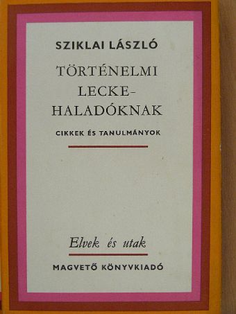 Sziklai László - Történelmi lecke - haladóknak [antikvár]