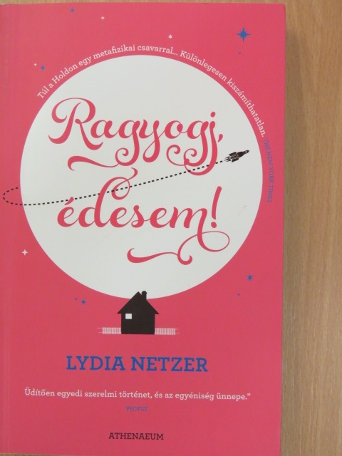 Lydia Netzer - Ragyogj, édesem! [antikvár]
