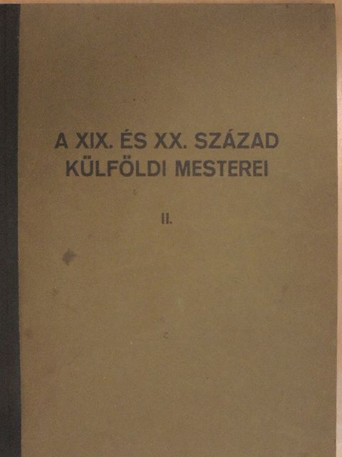 A XIX. és XX. század külföldi mesterei II. [antikvár]