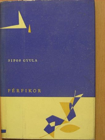 Sipos Gyula - Férfikor [antikvár]