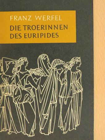 Franz Werfel - Die Troerinnen des Euripides [antikvár]