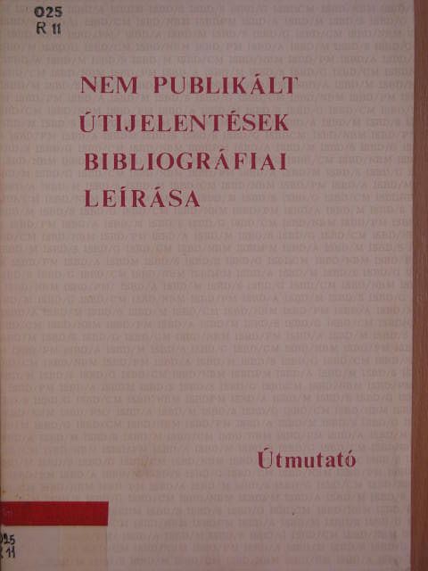 Rácz Ágnes - Nem publikált útijelentések bibliográfiai leírása [antikvár]