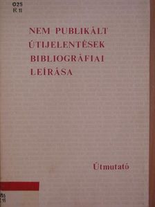 Rácz Ágnes - Nem publikált útijelentések bibliográfiai leírása [antikvár]