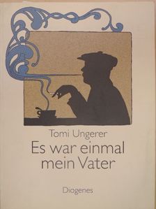 Tomi Ungerer - Es war einmal mein Vater [antikvár]