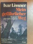 Ivar Lissner - Mein gefährlicher Weg [antikvár]