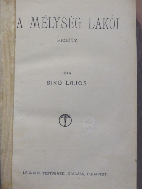 Biró Lajos - A mélység lakói [antikvár]