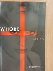 Nelly Arcan - Whore [antikvár]