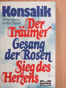 Konsalik - Der Träumer/Gesang der Rosen/Sieg des Herzens [antikvár]