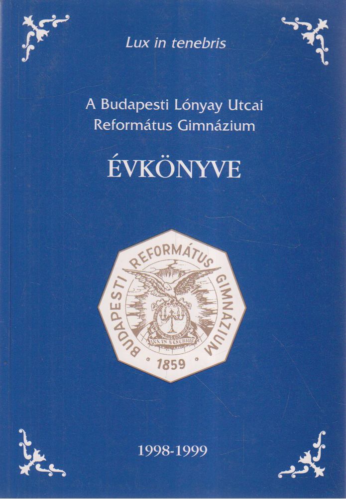 Szabó Julianna - A Budapesti Lónyay Utcai Református Gimnázium évkönyve 1998-1999 [antikvár]