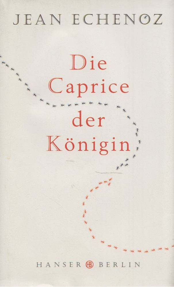 Jean Echenoz - Die Caprice der Königin [antikvár]