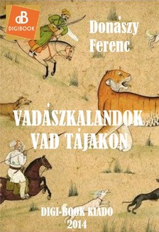 Donászy Ferenc - Vadászkalandok vad tájakon [eKönyv: epub, mobi]