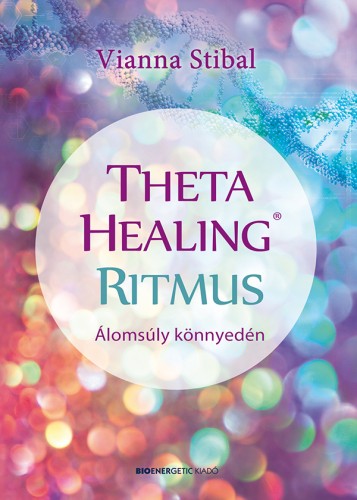 Vianna Stibal - ThetaHealing(R) Ritmus - Álomsúly könnyedén [eKönyv: epub, mobi]