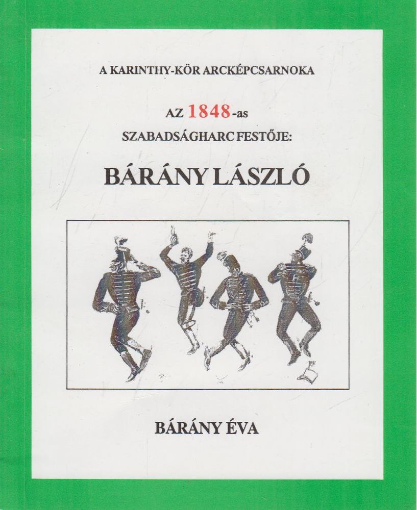 Bárány Éva - Az 1848-as szabadságharc festője: Bárány László [antikvár]