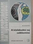 Dr. Buna Béla - A közlekedési zaj csökkentése [antikvár]