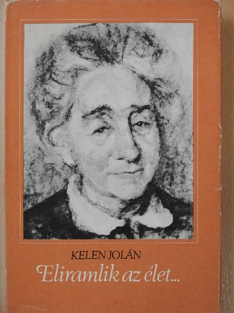 Kelen Jolán - Eliramlik az élet... (dedikált példány) [antikvár]
