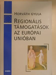 Horváth Gyula - Regionális támogatások az Európai Unióban [antikvár]