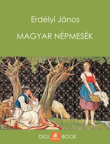 Erdélyi János - Magyar népmesék [eKönyv: epub, mobi]