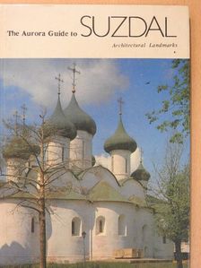 The Aurora Guide to Suzdal [antikvár]