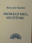 Bereczki Sándor - Próbáld meg, segítünk! [antikvár]