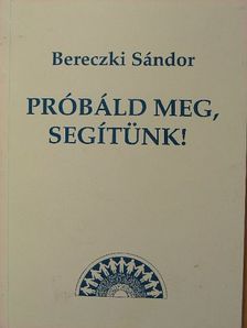Bereczki Sándor - Próbáld meg, segítünk! [antikvár]