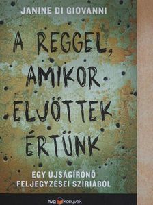 Janine di Giovanni - A reggel, amikor eljöttek értünk [antikvár]