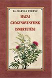 DR. DARVAS FERENC - HAZAI GYÓGYNÖVÉNYEINK ISMERTETÉSE