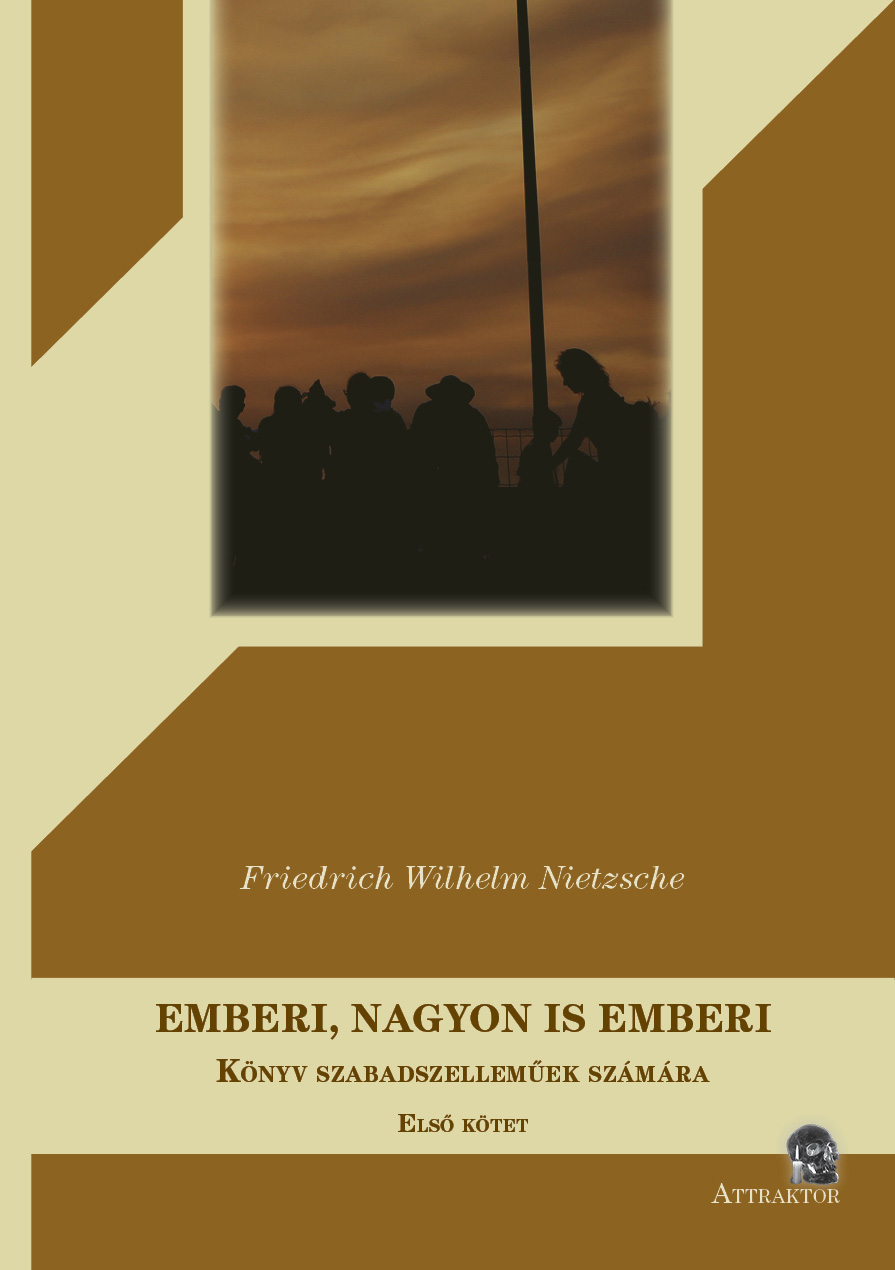 Friedrich Nietzsche - EMBERI, NAGYON IS EMBERI