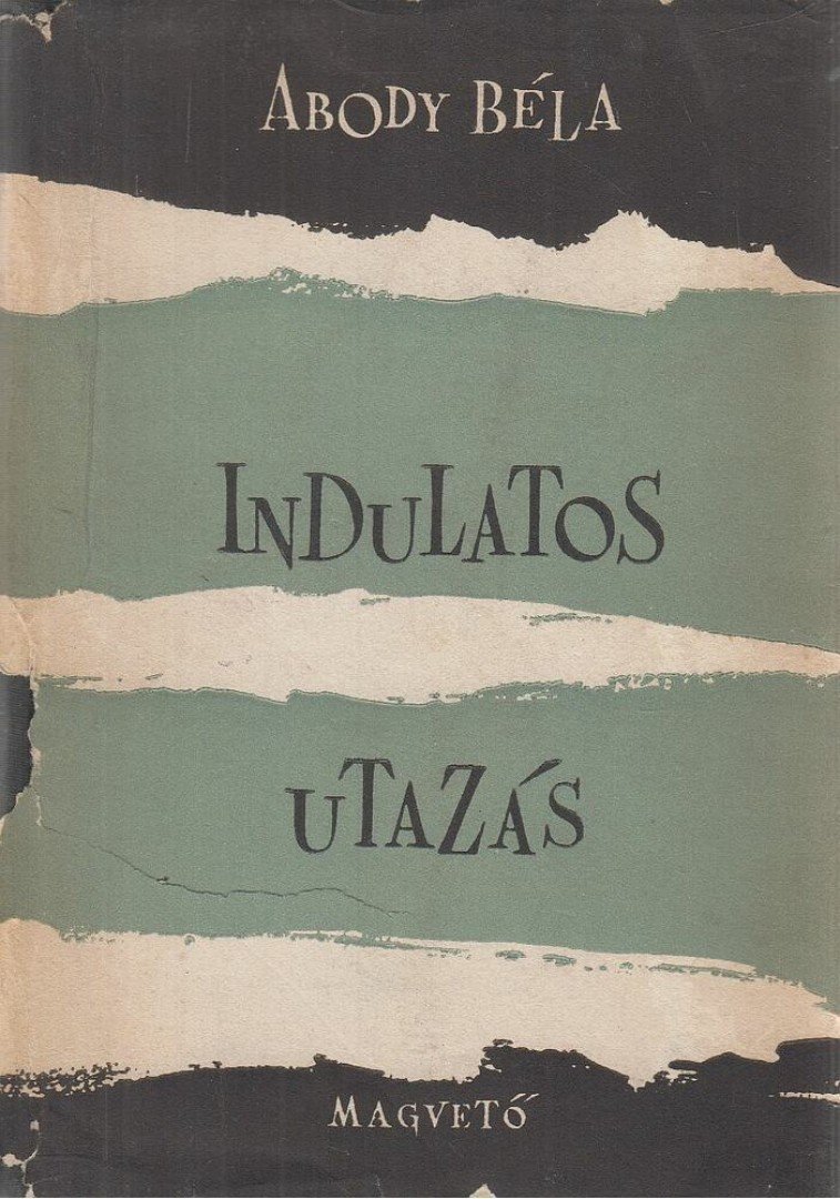 ABODY BÉLA - Indulatos utazás [antikvár]