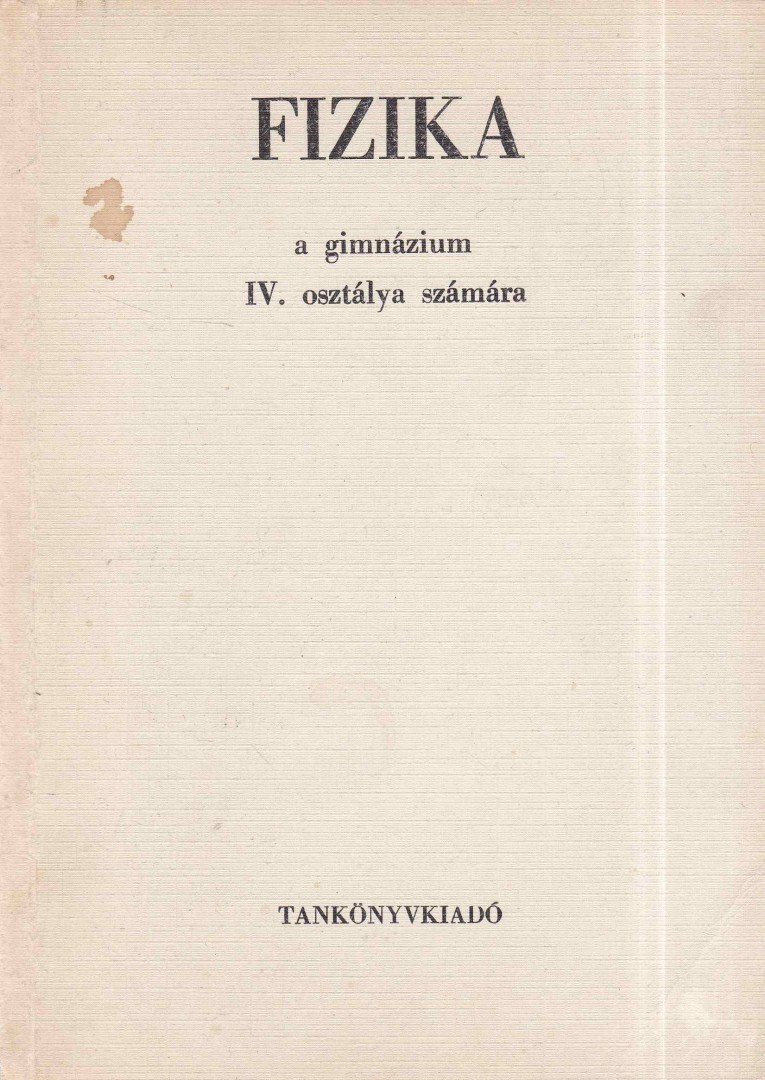Dr. Bayer István - Fizika a gimnázium IV. osztálya számára [antikvár]