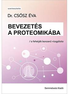 Csősz Éva(Dr.) - Bevezetés a proteomikába - a fehérjék korszerű vizsgálata