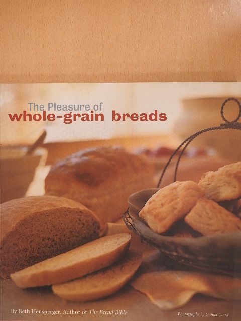 Beth Hensperger - The Pleasure of Whole-Grain Breads [antikvár]