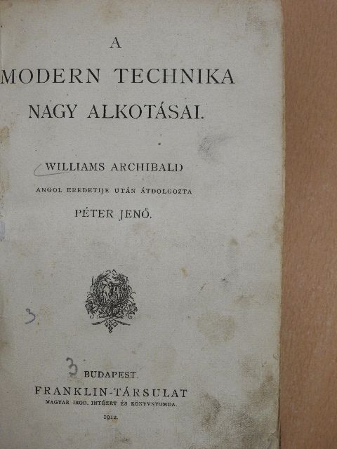 Williams Archibald - A modern technika nagy alkotásai [antikvár]