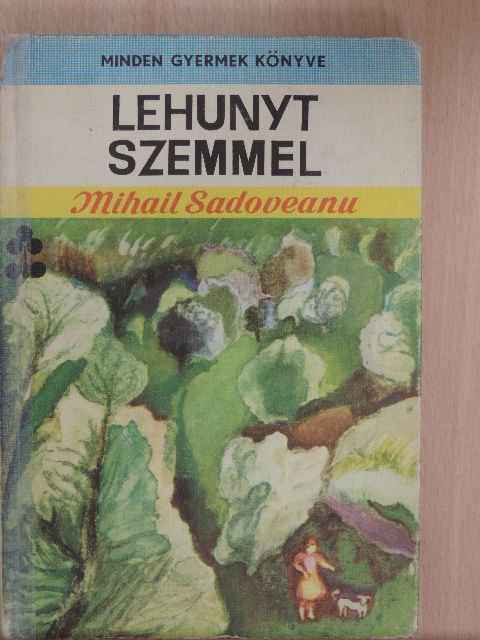 Mihail Sadoveanu - Lehunyt szemmel [antikvár]