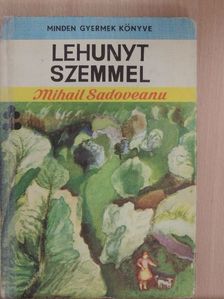 Mihail Sadoveanu - Lehunyt szemmel [antikvár]