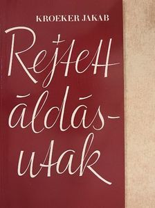 Kroeker Jakab - Rejtett áldásutak [antikvár]