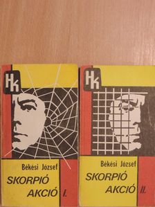 Békési József - Skorpió akció I-II. [antikvár]