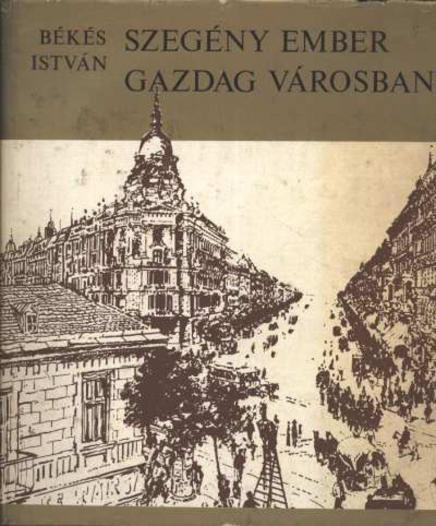 Békés István - Szegény ember gazdag városban [antikvár]