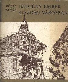 Békés István - Szegény ember gazdag városban [antikvár]