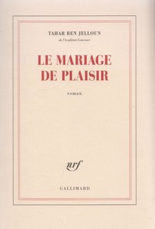 Tahar Ben Jelloun - Le mariage de plaisir [antikvár]