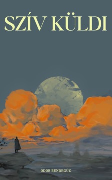 Bendegúz Ódor - Szív küldi [eKönyv: epub, mobi]