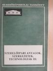 József Pál - Szerelőipari anyagok, szerkezetek, technológiák III. [antikvár]