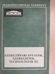 József Pál - Szerelőipari anyagok, szerkezetek, technológiák III. [antikvár]