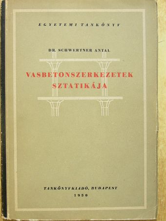 Dr. Schwertner Antal - Vasbetonszerkezetek sztatikája [antikvár]