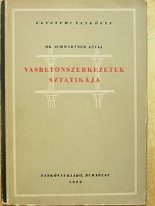 Dr. Schwertner Antal - Vasbetonszerkezetek sztatikája [antikvár]