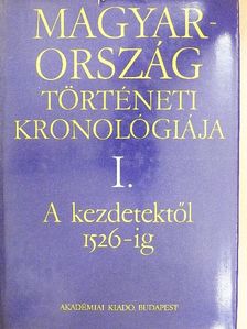 Bálint Csanád - Magyarország történeti kronológiája I. [antikvár]