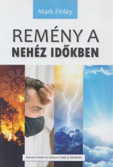 Mark Finley - Remény a nehéz időkben [antikvár]
