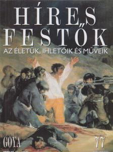 Rose, Stephen (főszerk.) - Híres festők 77 - Goya [antikvár]