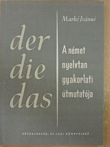 Markó Ivánné - A német nyelvtan gyakorlati útmutatója [antikvár]