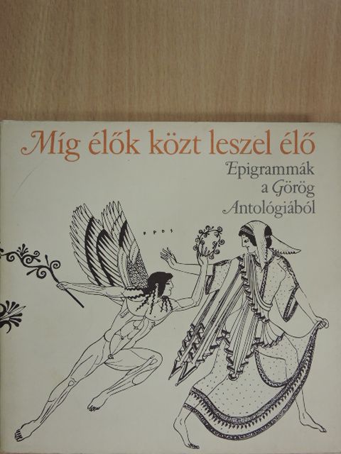 Anakreón - Míg élők közt leszel élő  [antikvár]